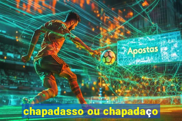 chapadasso ou chapadaço